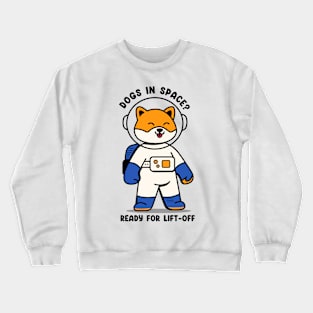 Dogs in space ready for lift off Crewneck Sweatshirt